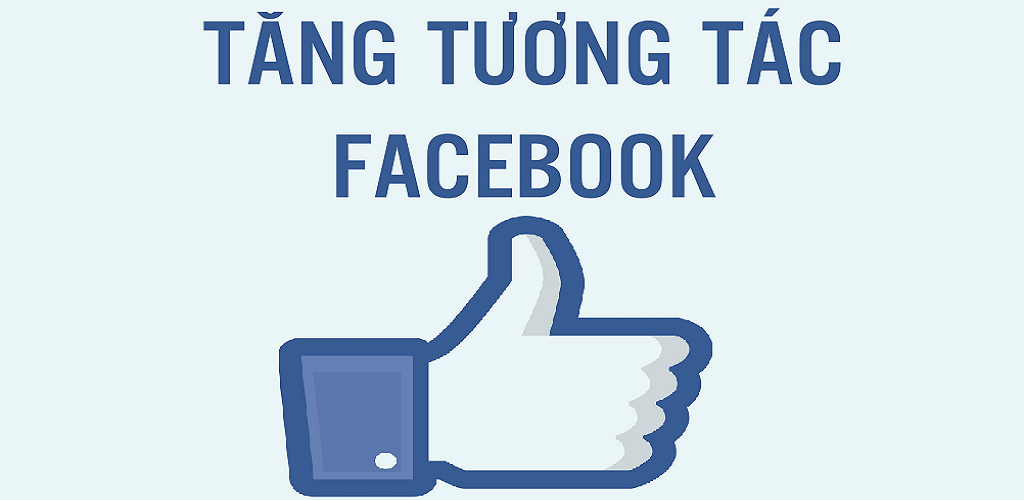 Top 20 cách tăng tương tác FB cá nhân nhanh chóng, hiệu quả nhất